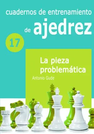 CUADERNO DE ENTRENAMIENTO 17 - LA PIEZA PROBLEMÁTICA