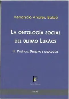 La Ontología Social del Último Lukács Iii. Política, Derecho e Ideologías
