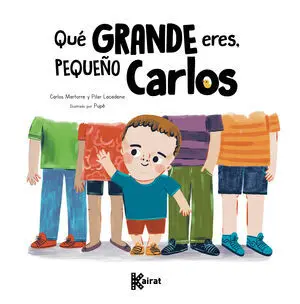 QUE GRANDE ERES, PEQUE¥O CARLO