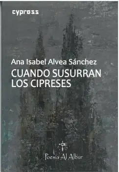 CUANDO SUSURRAN LOS CIPRESES CUANDO SUSURRAN LOS CIPRESES