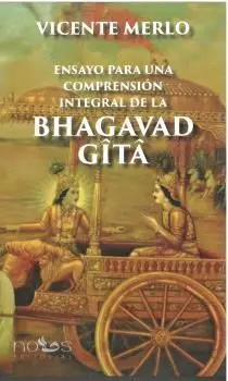 ENSAYO PARA UNA COMPRENSION INTEGRAL DE LA BHAGAVAD GITA