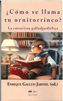 ¿CÓMO SE LLAMA TU ORNITORRINCO? LA ENTREVISTA GALLUDJARDIÉLICA