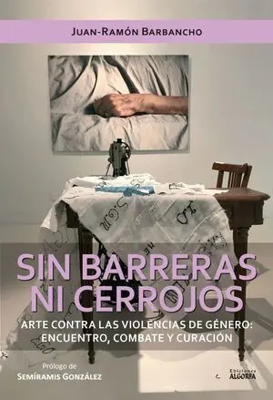 SIN BARRERAS NI CERROJOS. ARTE CONTRA LAS VIOLENCIAS DE GÉNERO: ENCUENTRO, COMBA