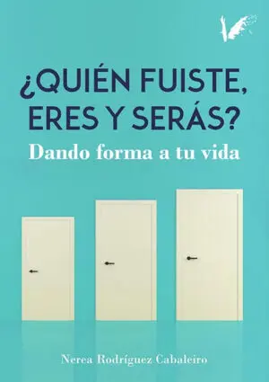 QUIÉN FUISTE, ERES Y SERÁS
