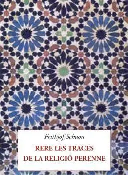 RERE LES TRACES DE LA RELIGIÓ PERENNE RERE LES TRACES DE LA RELIGIÓ PERENNE