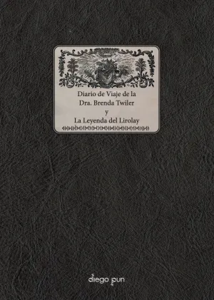 Diario de Viaje de la Dra. Brenda Twiler y la Leyenda del Lirolay