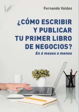 CÓMO ESCRIBIR Y PUBLICAR TU LIBRO DE NEGOCIOS