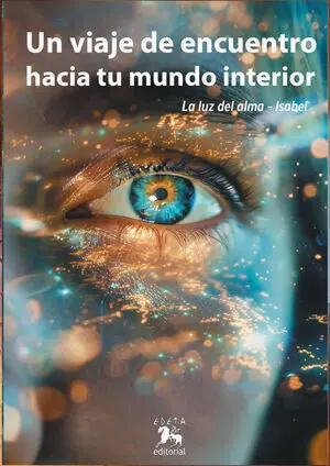 UN VIAJE DE ENCUENTRO HACIA TU MUNDO INTERIOR
