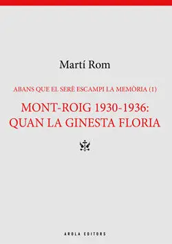 MONT-ROIG 1930-1936: QUAN LA GINESTA FLORIA