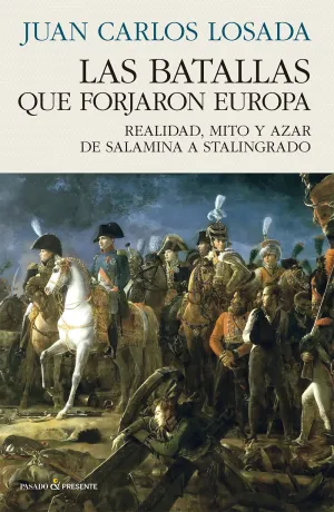 LAS BATALLAS QUE FORJARON EUROPA LAS BATALLAS QUE FORJARON EUROPA