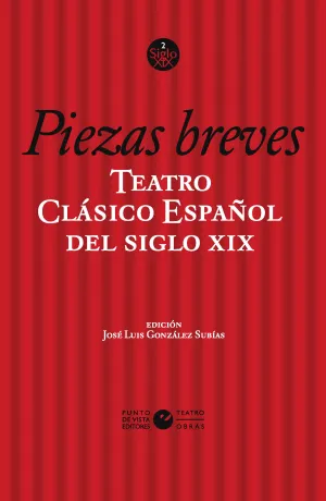 TEATRO CLÁSICO ESPAÑOL DEL SIGLO XIX. VOL. 1. PIEZAS BREVES