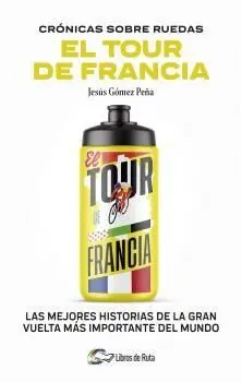 CRÓNICAS SOBRE RUEDAS: EL TOUR DE FRANCIA CRÓNICAS SOBRE RUEDAS: EL TOUR DE FRANCIA