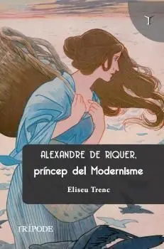 ALEXANDRE DE RIQUER, PRÍNCEP DEL MODERNISME
