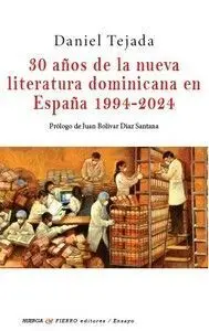 30 AÑOS DE LA NUEVA LITERATURA DOMINICANA EN ESPAÑA 1994-2024