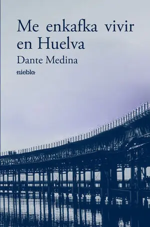 ME ENKAFKA VIVIR EN HUELVA