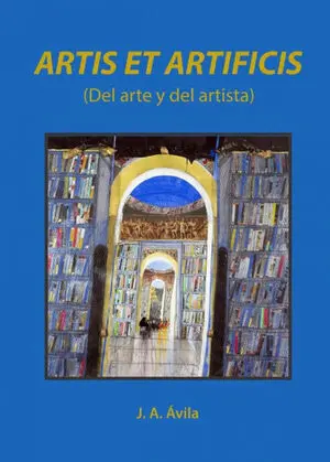 ARTIS ET ARTIFICIS (DEL ARTE Y DEL ARTISTA)
