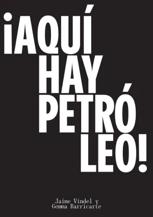 ¡Aquí Hay Petróleo!
