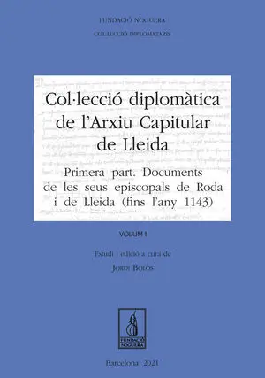 COL·LECCIÓ DIPLOMÀTICA DE L'ARXIU CAPITULAR DE LLEIDA. VOLUM I