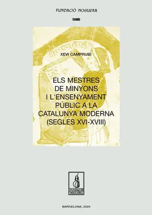 ELS MESTRES DE MINYONS I L'ENSENYAMENT PÚBLIC A LA CATALUNYA MODERNA (SEGLES XVI