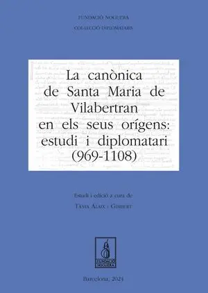 LA CANÒNICA DE SANTA MARIA DE VILABERTRAN EN ELS SEUS ORÍGENS: ESTUDI I DIPLOMAT