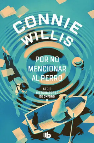 POR NO MENCIONAR AL PERRO. SERIE HISTORIADORES DE OXFORD 2