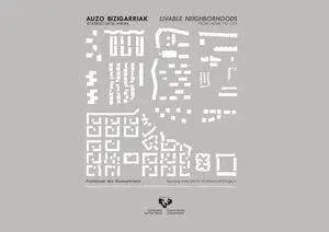 AUZO BIZIGARRIAK. ETXEBIZITZATIK HIRIRA - LIVABLE NEIGHBORHOODS. FROM HOME TO CI