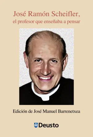 JOSÉ RAMÓN SCHEIFLER, EL PROFESOR QUE ENSEÑABA A PENSAR JOSÉ RAMÓN SCHEIFLER, EL PROFESOR QUE ENSEÑABA A PENSAR
