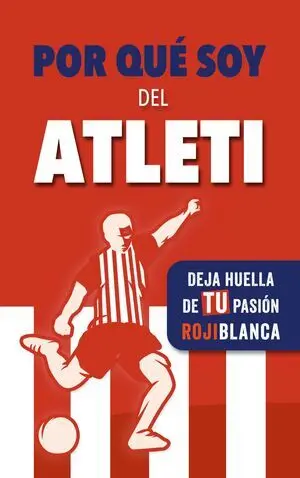 POR QUÉ SOY DEL ATLETI
