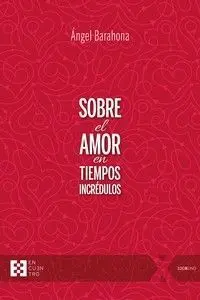 SOBRE EL AMOR EN TIEMPOS INCREDULOS