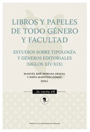 LIBROS Y PAPELES DE TODO GÉNERO Y FACULTAD. ESTUDIOS SOBRE TIPOLOGÍA Y GÉNEROS E