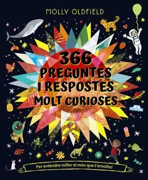 366 PREGUNTES I RESPOSTES MOLT CURIOSES. PER ENTENDRE MILLOR EL MÓN QUE T'ENVOLT