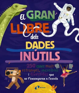 EL GRAN LLIBRE DELS DADES INÚTILS. 250 COSES MOLT ESTRANYES, INCREÏBLES I DIVERT
