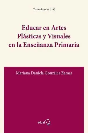 EDUCAR EN ARTES PLÁSTICAS Y VISUALES EN LA ENSEÑANZA PRIMARIA