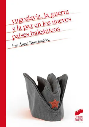 YUGOSLAVIA, LA GUERRA Y LA PAZ EN LOS NUEVOS PAÍSES BALCÁNICOS YUGOSLAVIA, LA GUERRA Y LA PAZ EN LOS NUEVOS PAÍSES BALCÁNICOS