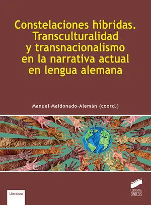 CONSTELACIONES HÍBRIDAS. TRANSCULTURALIDAD Y TRANSNACIONALISMO EN LA NARRATIVA A CONSTELACIONES HÍBRIDAS. TRANSCULTURALIDAD Y TRANSNACIONALISMO EN LA NARRATIVA A