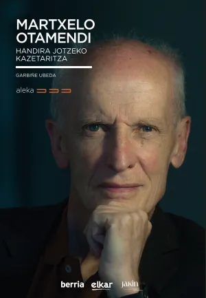 MARTXELO OTAMENDI - HANDIRA JOTZEKO KAZETARITZA