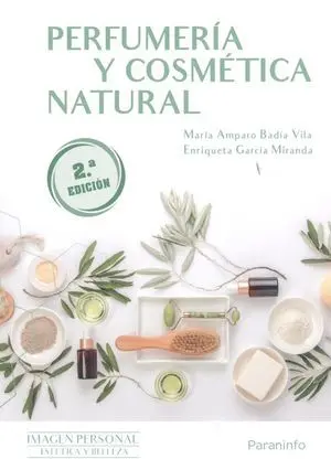 PERFUMERÍA Y COSMÉTICA NATURAL 2.ª ED. 2023