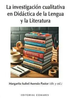 LA INVESTIGACION CUALITATIVA EN DIDACTICA DE LA LENGUA Y LA LITERATURA