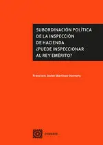 SUBORDINACIÓN POLÍTICA DE LA INSPECCIÓN DE HACIENDA