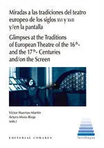 MIRADAS A LAS TRADICIONES DEL TEATRO EUROPEO DE LOS SIGLOS XVI Y XVII Y;EN LA PA