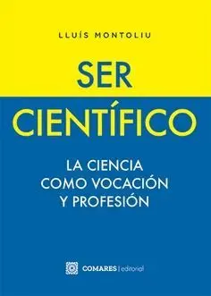 SER CIENTIFICO. LA CIENCIA COMO VOCACION Y PROFESION