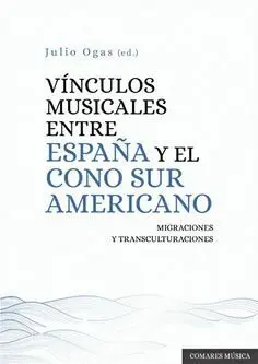 VINCULOS MUSICALES ENTRE ESPAÑA Y EL CONO SUR AMERICANO