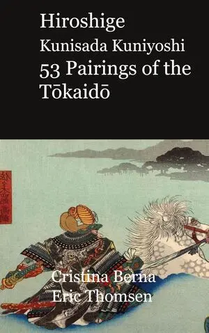 HIROSHIGE KUNISADA KUNIYOSHI 53 PAIRINGS OF THE TOKAIDO