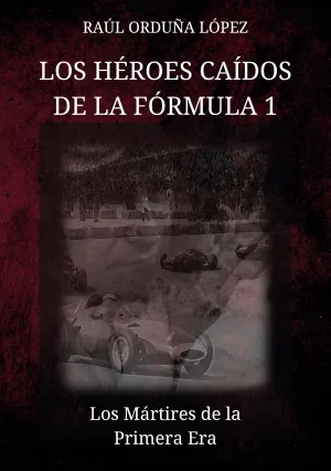 LOS HÉROES CAÍDOS DE LA FÓRMULA 1