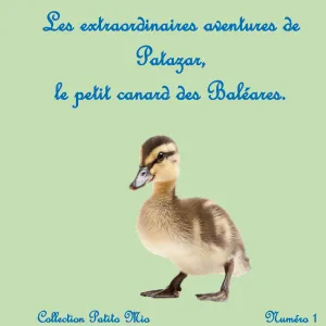 LES EXTRAORDINAIRES AVENTURES DE PATAZAR, LE PETIT CANARD DES BALÉARES.