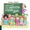 TODO LO QUE UNA MAESTRA NUNCA DIRÁ TODO LO QUE UNA MAESTRA NUNCA DIRÁ