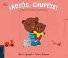 ¡ADIÓS, CHUPETE!