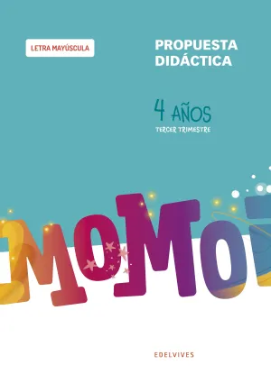 PROYECTO MOMOI - 4 AÑOS : TERCER TRIMESTRE. PROPUESTA DIDÁCTICA [LETRA MAYÚSCULA