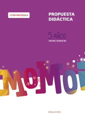 PROYECTO MOMOI - 5 AÑOS : PRIMER TRIMESTRE. PROPUESTA DIDÁCTICA [LETRA MAYÚSCULA