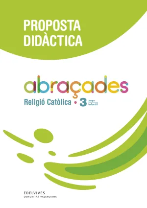 PROJECTE ABRAÇADES - 3 ANYS : RELIGIÓ CATÒLICA. PROPOSTA DIDÀCTICA